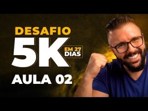 Leia mais sobre o artigo Passo a Passo 5K em 27 Dias (Aula 02) – 04/08/2021 – 20Hs