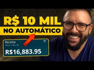 Leia mais sobre o artigo R$10 MIL no Automático na Internet, Aprenda Como Fazer Passo a Passo para Vender no Automático