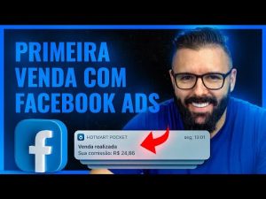 Leia mais sobre o artigo PRIMEIRA VENDA, FACEBOOK ADS, Como Fazer a Primeira Venda, Facebook Ads Nova Estratégia Rápida