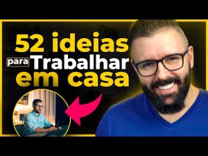 Leia mais sobre o artigo 52 IDEIAS PARA TRABALHAR EM CASA, do zero, passo a passo com ideias novas