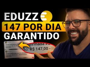 Leia mais sobre o artigo EDUZZ, Afiliado do Zero, Passo a Passo 147 Por Dia Garantido COMO VENDER SENDO AFILIADO