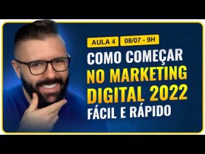 Leia mais sobre o artigo Aula 04 – Como Começar No MARKETING DIGITAL 2022 [ FÁCIL E RÁPIDO]