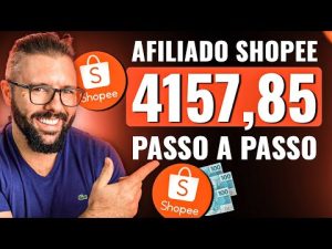 Leia mais sobre o artigo COMO SER AFILIADO da SHOPEE e Ganhar até R$ 4157,85 Por Mês, passo a passo Completo e Atualizado