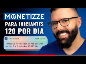 Leia mais sobre o artigo Monetizze Como Funciona para Iniciantes, Passo a Passo R$120 p/ Dia (Vender na Monetizze Atualizado)