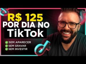 Leia mais sobre o artigo Como Ganhar R$125 por DIA no TIKTOK,  Sem Aparecer, Sem Gravar Vídeos, Sem Seguidores, Passo a Passo