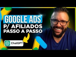 Leia mais sobre o artigo GOOGLE ADS p/ AFILIADOS com o CHATGPT (Passo a Passo Completo 2023 Atualizado)